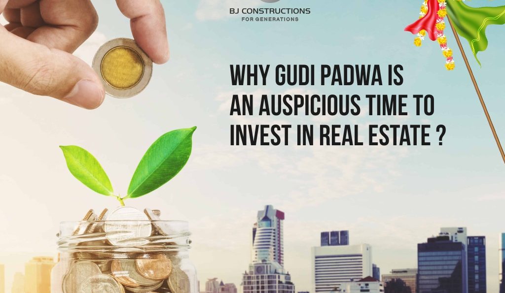 WHY GUDI PADWA IS AN AUSPICIOUS TIME TO INVEST IN REAL ESTATE ?