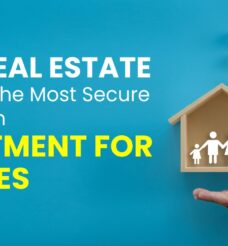 Why Real Estate Is Always the Most Secure Long-Term Investment for Families